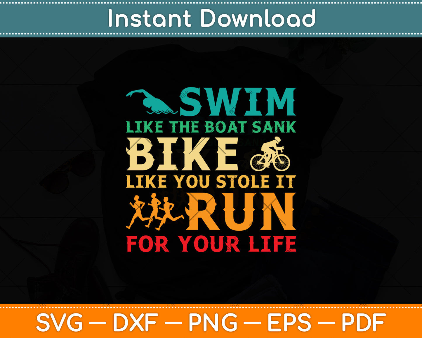 Swim Like The Boat Sank Bike Like You Stole It Un For Your Life Svg Digital Cutting File
