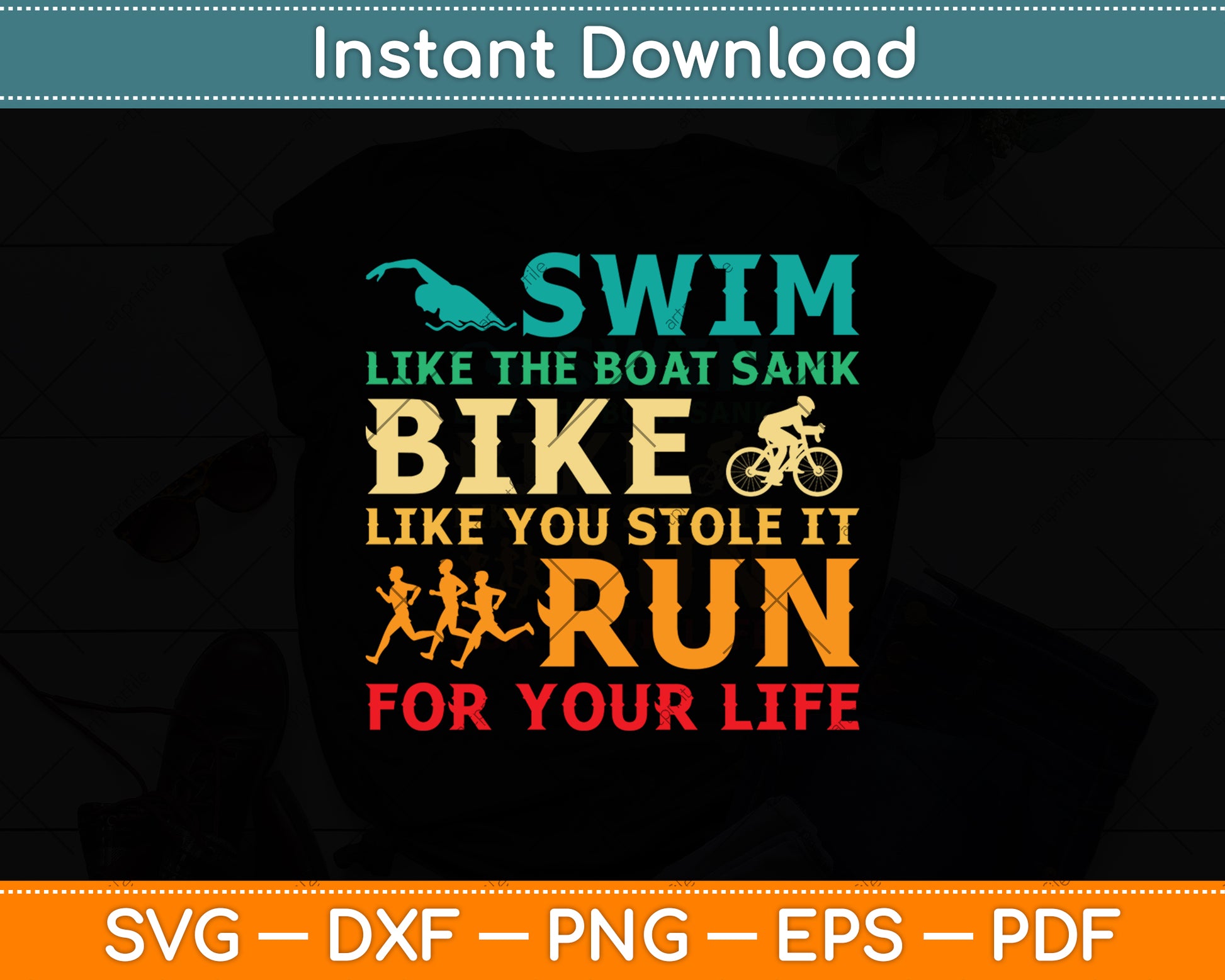 Swim Like The Boat Sank Bike Like You Stole It Un For Your Life Svg Digital Cutting File