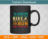 Swim Like The Boat Sank Bike Like You Stole It Un For Your Life Svg Digital Cutting File