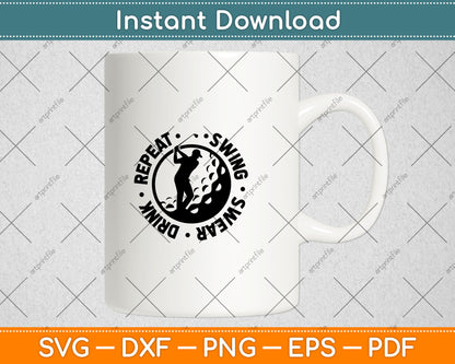 Swing Swear Drink Repeat Golf Svg Digital Cutting File