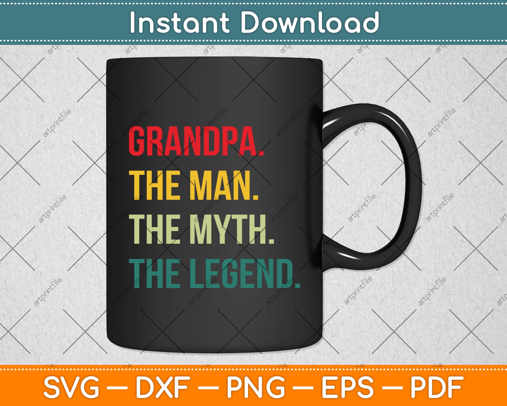 Grandpa The Man The Myth The Legend Father's Day Svg Digital Cutting File