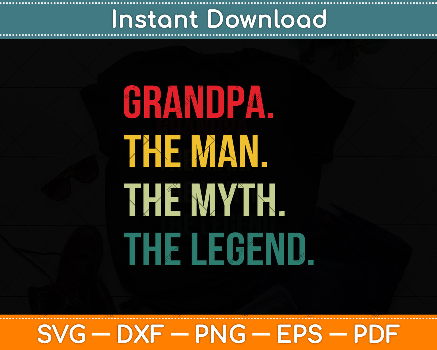 Grandpa The Man The Myth The Legend Father's Day Svg Digital Cutting File
