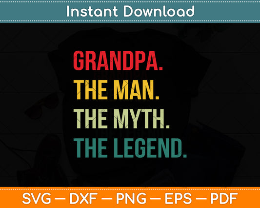 Grandpa The Man The Myth The Legend Father's Day Svg Digital Cutting File