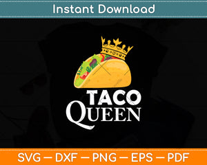 Taco Queen Mexican Taco Funny Svg Digital Cutting File