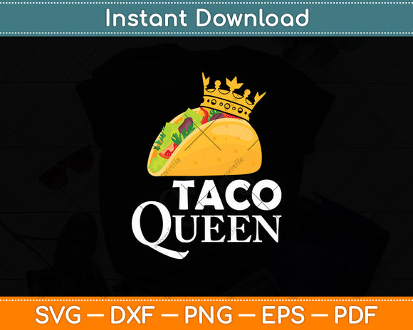 Taco Queen Mexican Taco Funny Svg Digital Cutting File