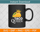 Taco Queen Mexican Taco Funny Svg Digital Cutting File