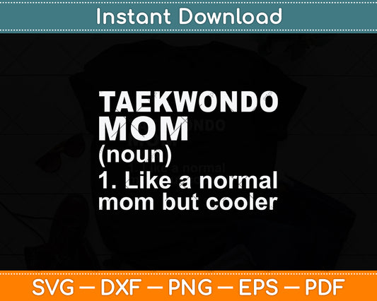 Taekwondo Mom Definition Funny Svg Png Dxf Digital Cutting File