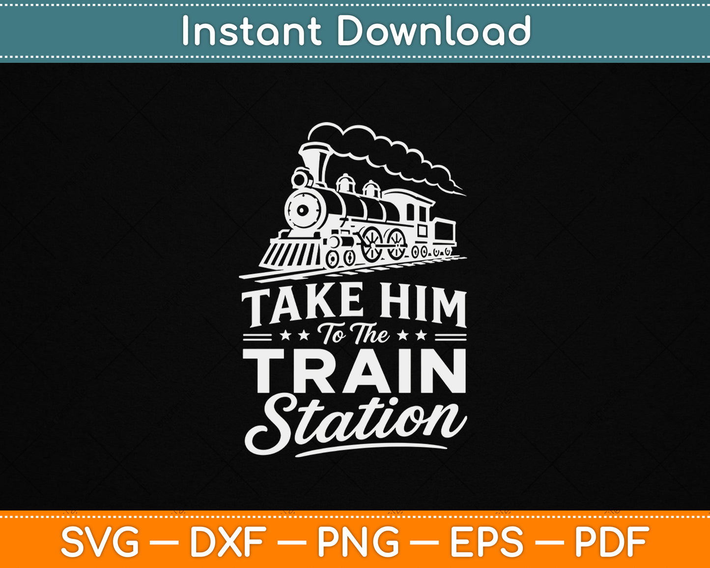 Take Him To The Train Station SVG design for train lovers and railway enthusiasts