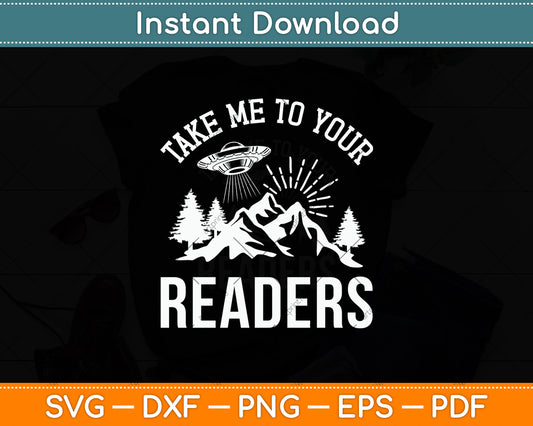 Take Me To Your Readers Svg Digital Cutting File