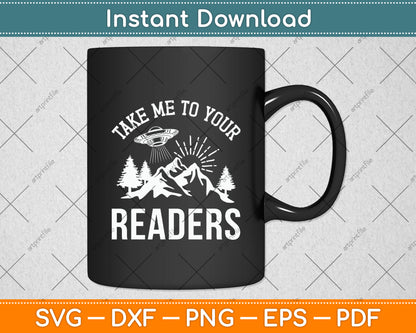 Take Me To Your Readers Svg Digital Cutting File