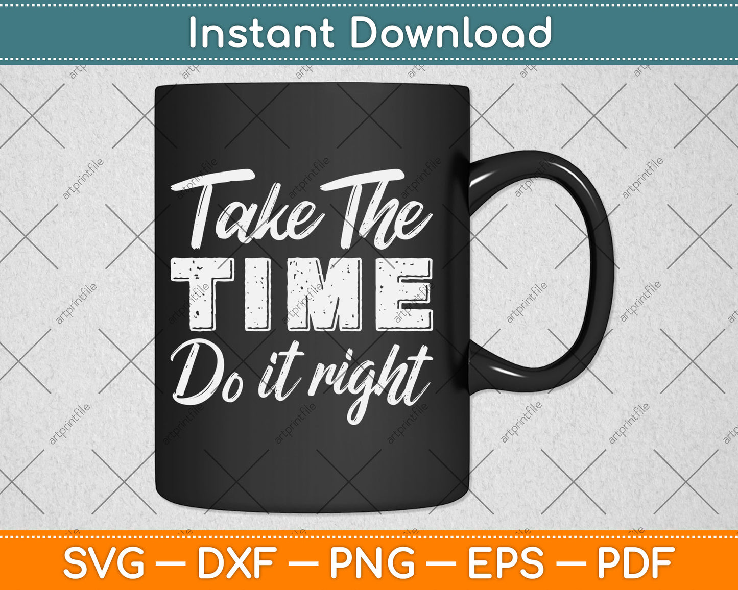 Take The Time Do It Right Svg Digital Cutting File