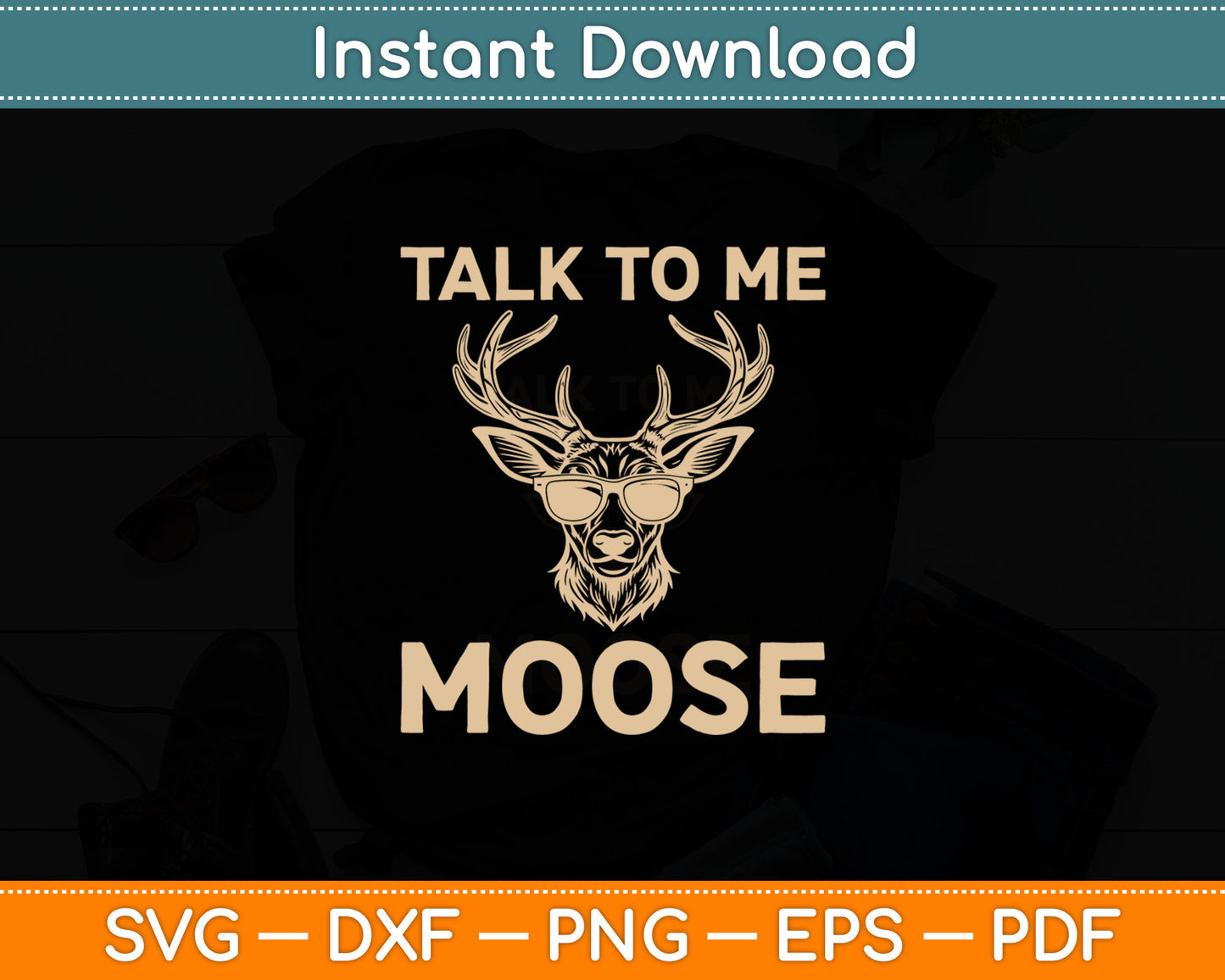 Talk to Me Moose Funny Aviator Sunglasses Pilot Svg Digital Cutting File