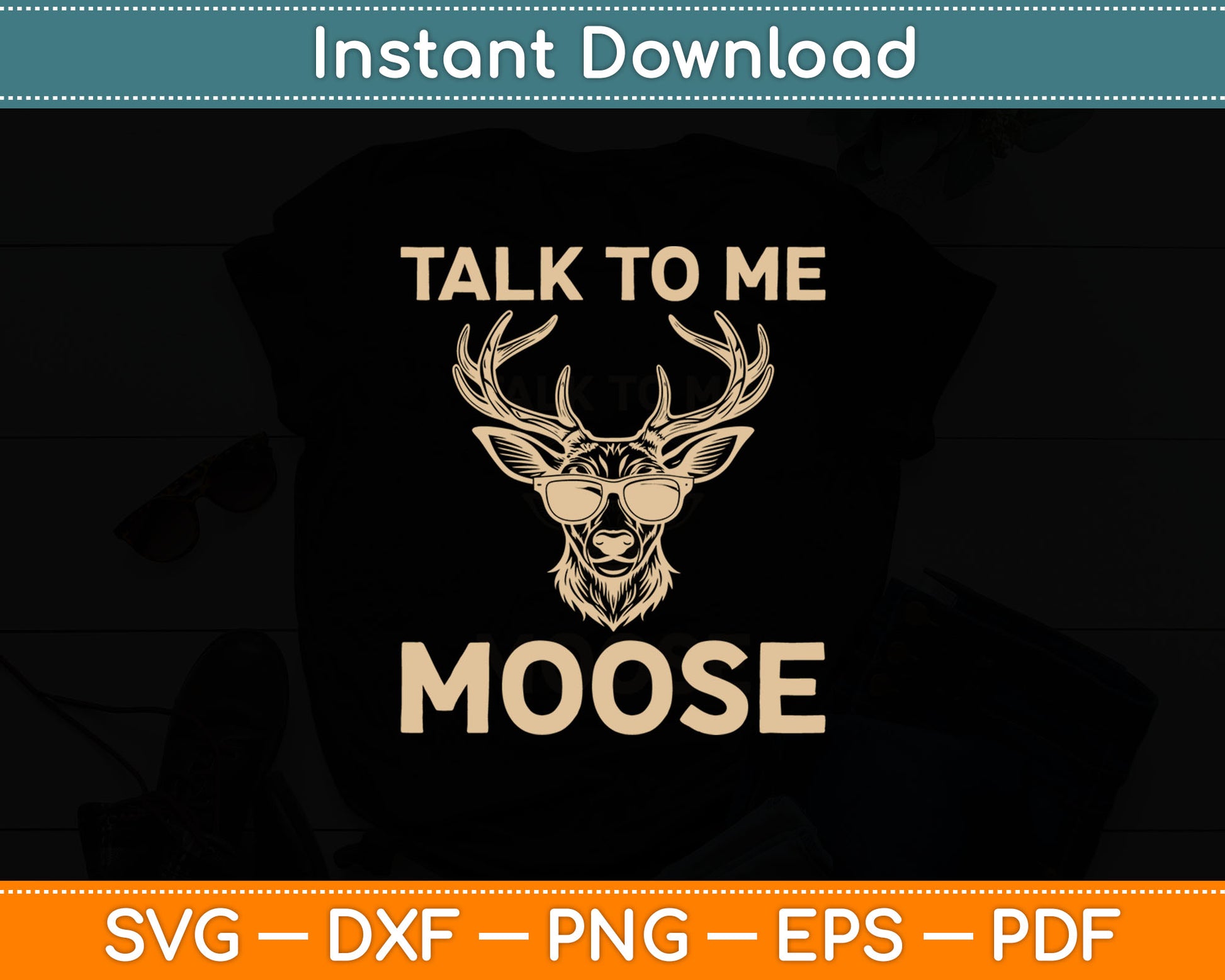 Talk to Me Moose Funny Aviator Sunglasses Pilot Svg Digital Cutting File