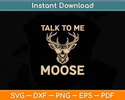 Talk to Me Moose Funny Aviator Sunglasses Pilot Svg Digital Cutting File