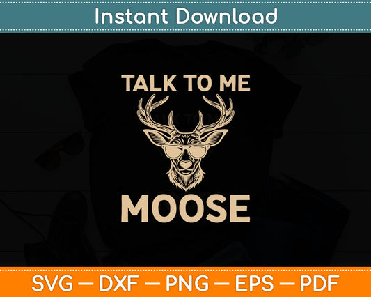 Talk to Me Moose Funny Aviator Sunglasses Pilot Svg Digital Cutting File