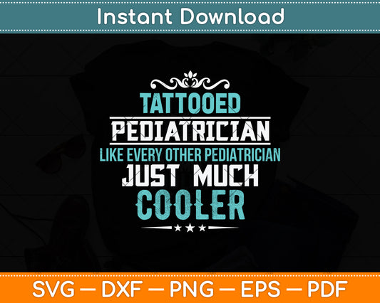 Tattooed Pediatrician Like Every Other Pediatrician Svg Png Dxf Digital Cutting File