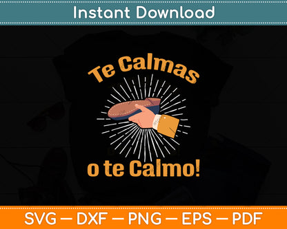 Te Calmas O Te Calmo Funny Spanish Mother Svg Digital Cutting File