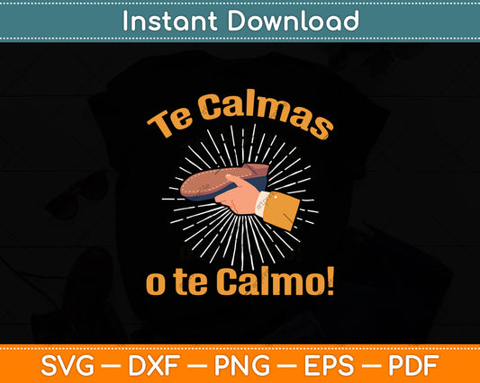 Te Calmas O Te Calmo Funny Spanish Mother Svg Digital Cutting File