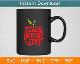 Teach Inspire Love Svg Digital Cutting File