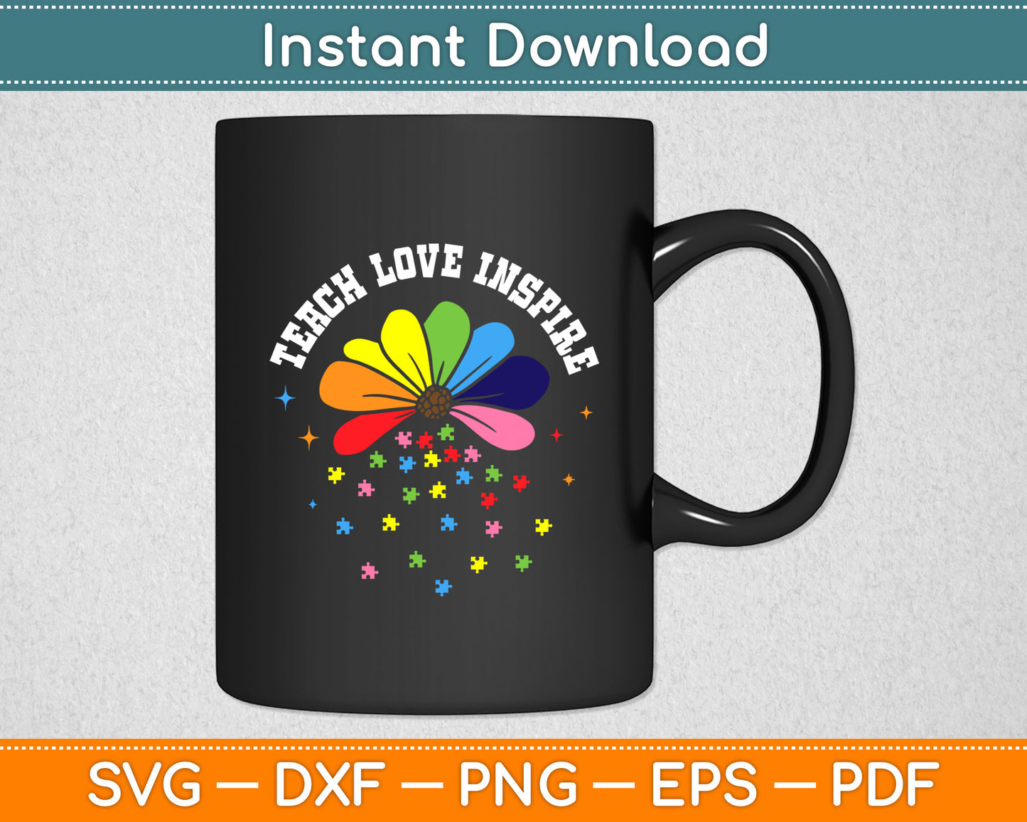 Teach Love Inspire Autism Awareness Svg Digital Cutting File