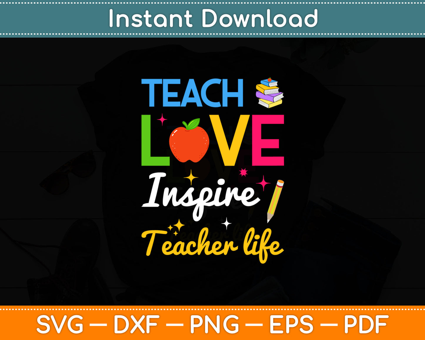 Teach Love Inspire Teacher Life Svg Digital Cutting File