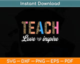 Teach Love Inspire Teacher Day Svg Digital Cutting File