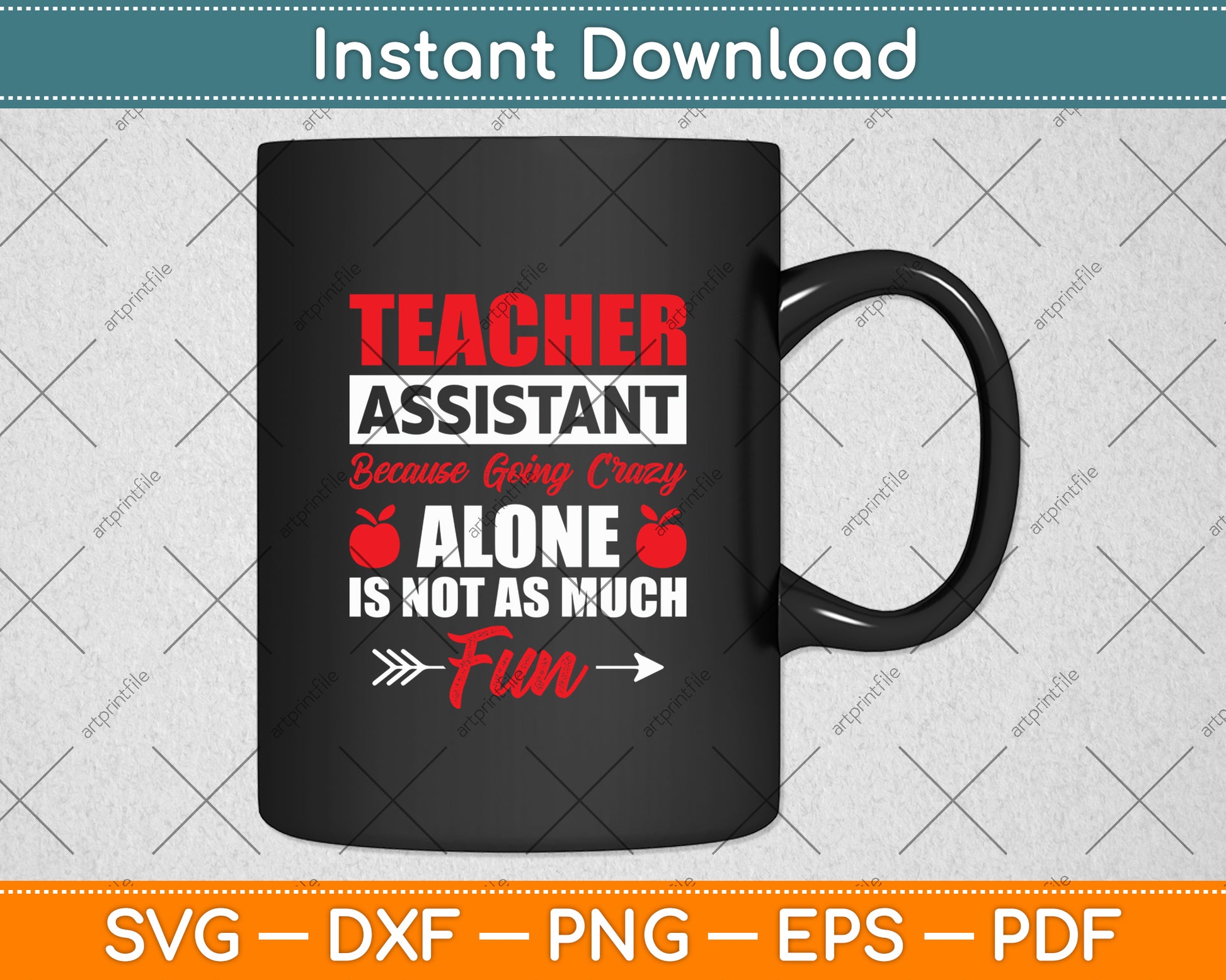 Teacher Assistant Because Going Crazy Alone Is Not As Much Fun Svg Digital Cutting File