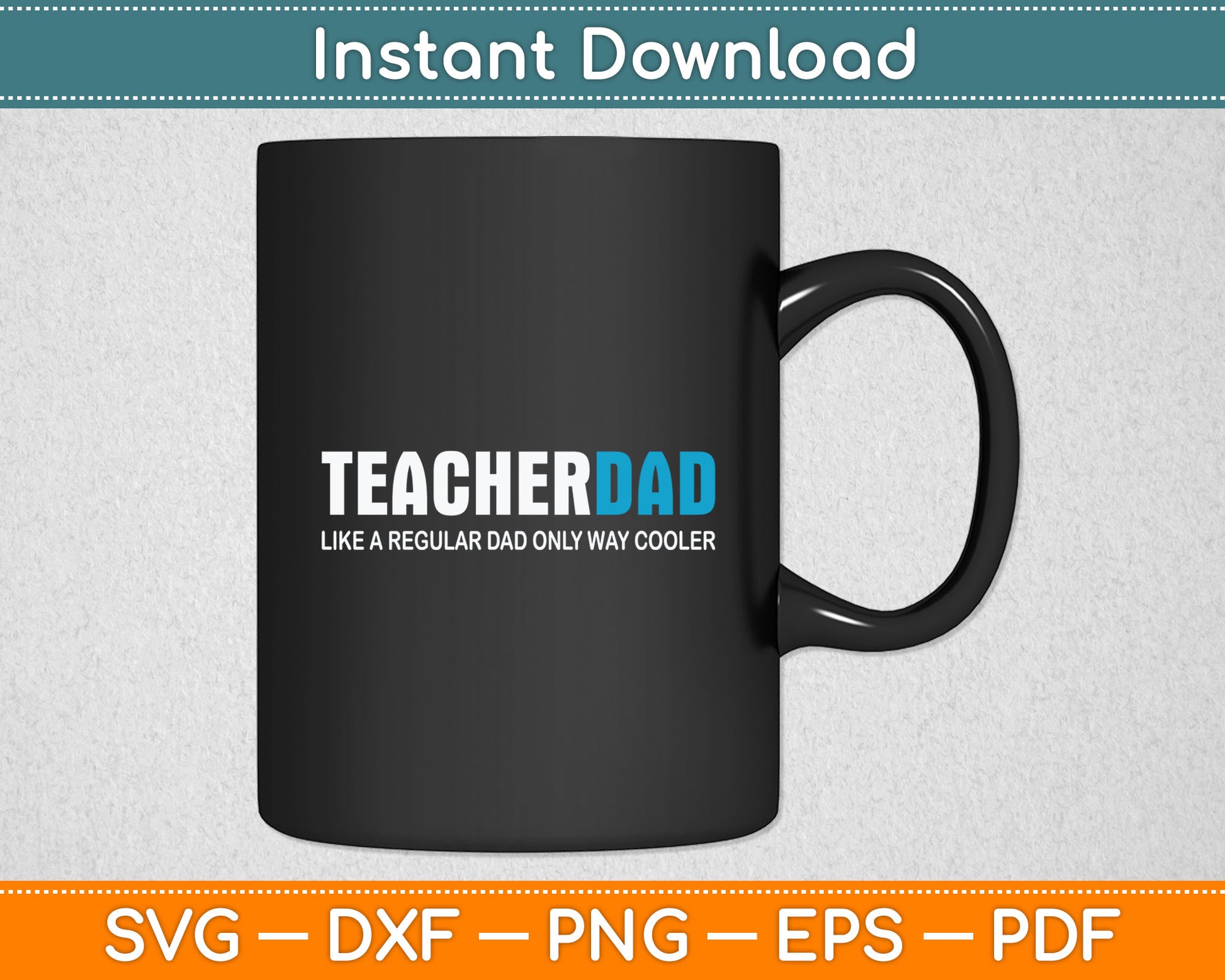 Teacher Dad Like A Regular dad Only Way Cooler Father's Day Svg Digital Cutting File
