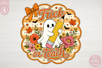 Trick or Teach PNG Cute Ghost Teacher Halloween Sublimation Design
