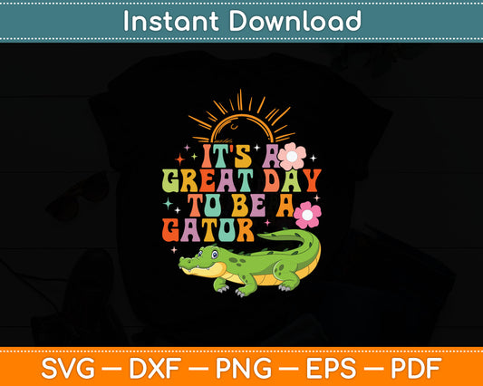 Teacher School Alligator It's A Great A Day To Be A Gator Svg Digital Cutting File