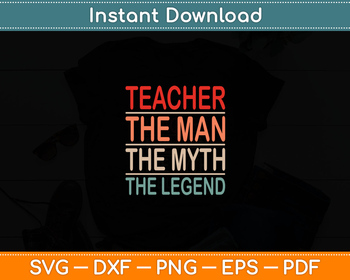Teacher The Man The Myth The Legend School Holiday Teacher Svg Digital Cutting File