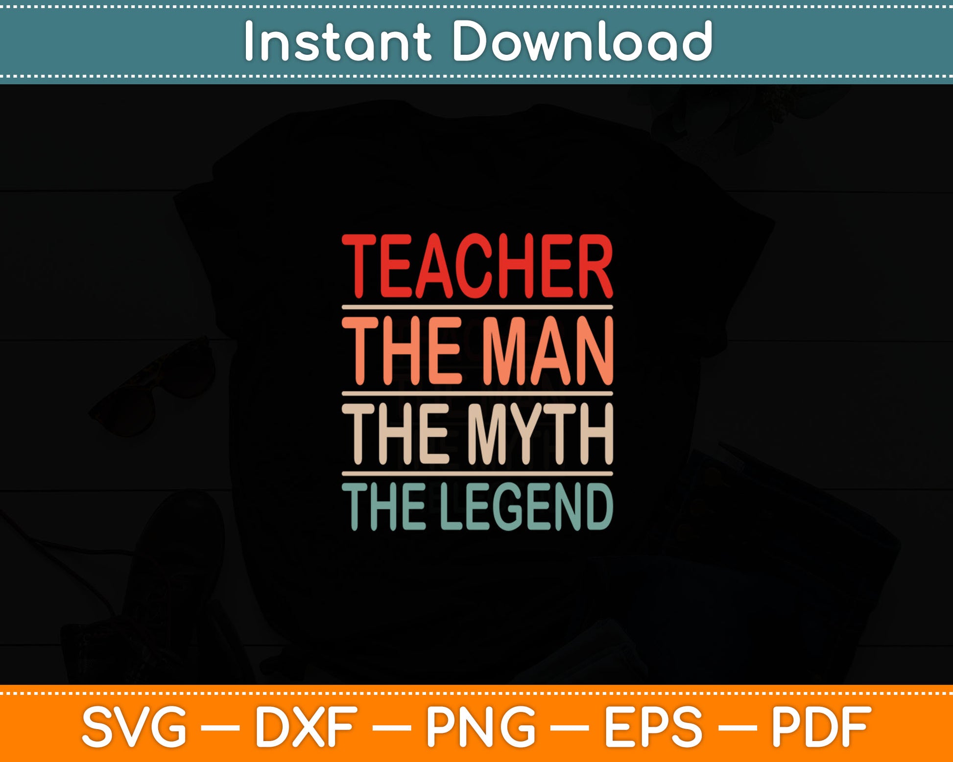 Teacher The Man The Myth The Legend School Holiday Teacher Svg Digital Cutting File
