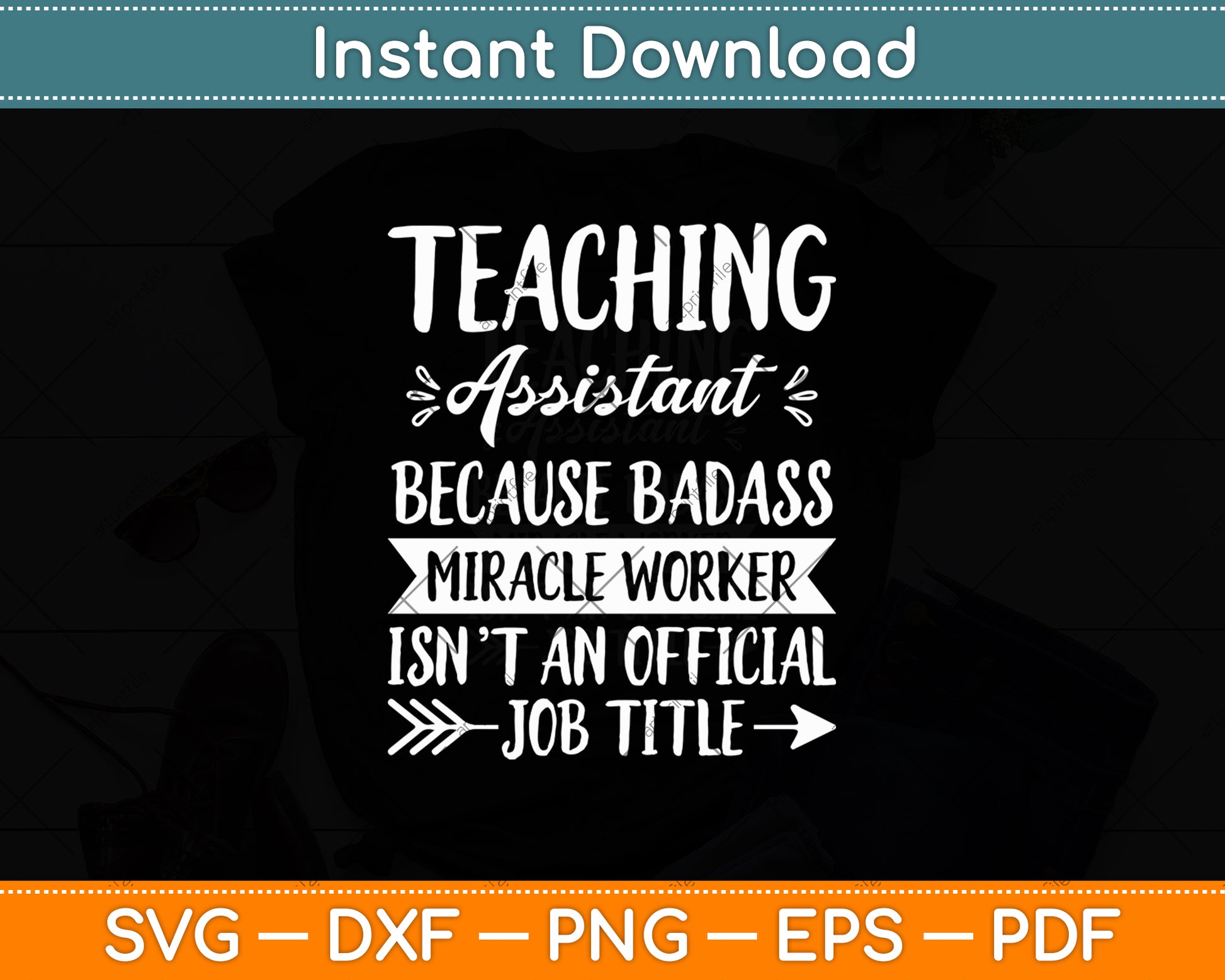 Teaching Assistant Because Badass Miracle Worker Isn't An Official Job Title Svg Cut File