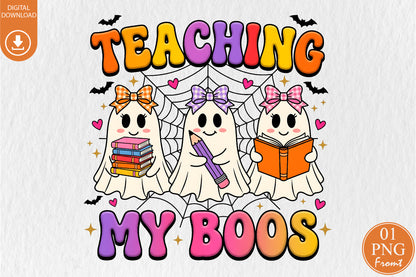 Teaching My Boos Halloween Teacher Ghost PNG Cute Spooky School Sublimation Design