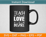 Teach Love Inspire Svg Design Digital Cutting File