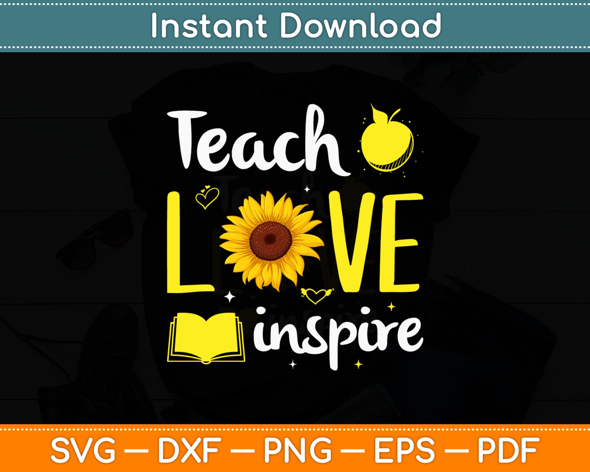 Teach Love Inspire Teacher Sunflower Svg Design Digital Cutting File