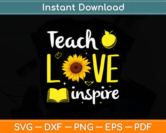 Teach Love Inspire Teacher Sunflower Svg Design Digital Cutting File