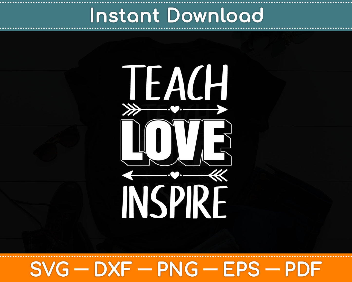 Teach Love Inspire Svg Design Digital Cutting File