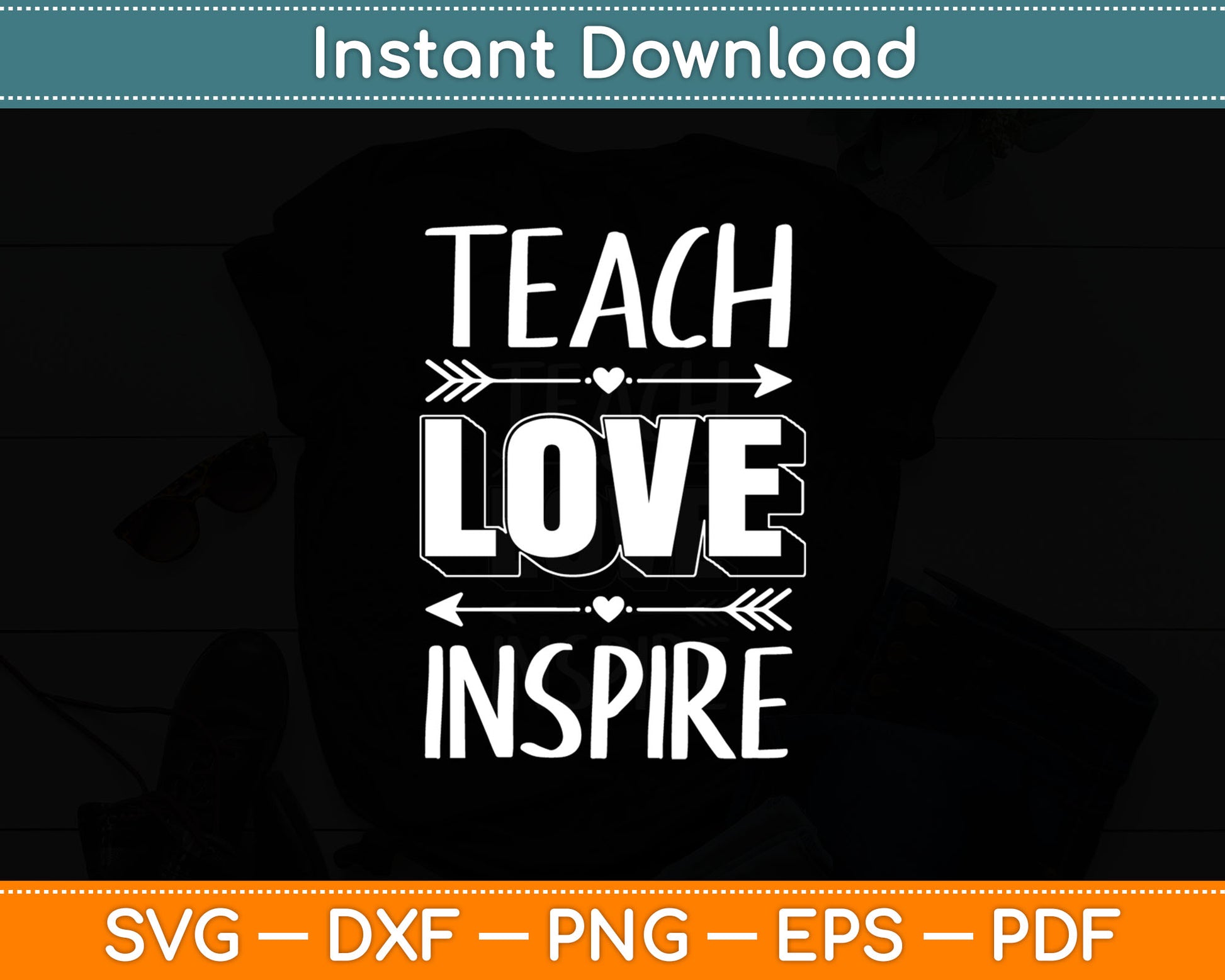 Teach Love Inspire Svg Design Digital Cutting File