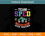 Team Sped Is On Point We Stick Together Svg Digital Cutting File