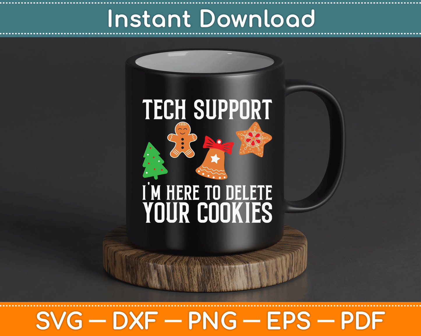 Tech Support I'm Here To Delete Your Cookies SVG Digital Cutting File