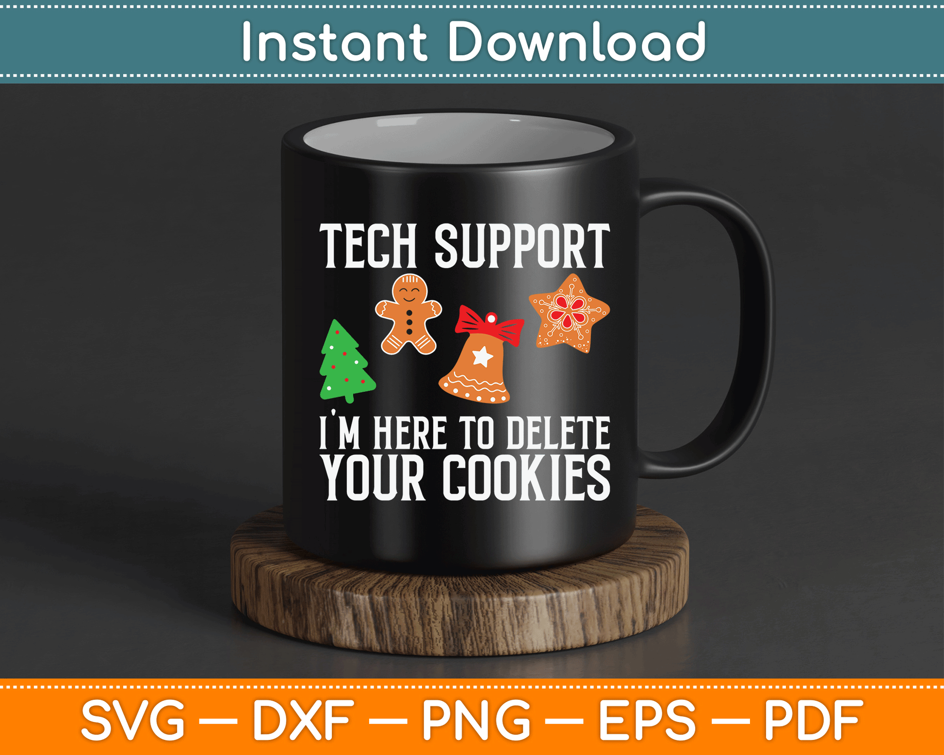 Tech Support I'm Here To Delete Your Cookies SVG Digital Cutting File