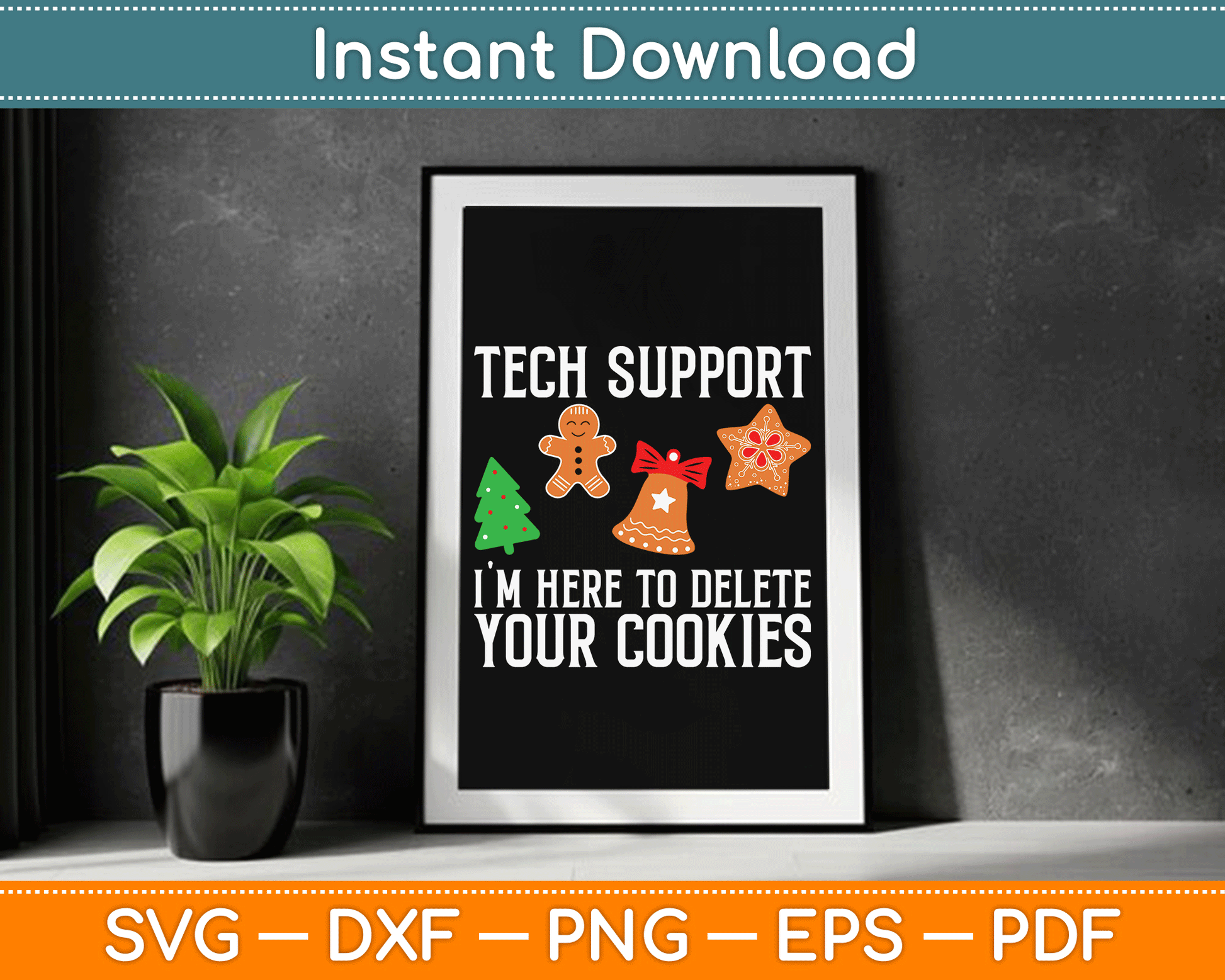 Tech Support I'm Here To Delete Your Cookies SVG Digital Cutting File