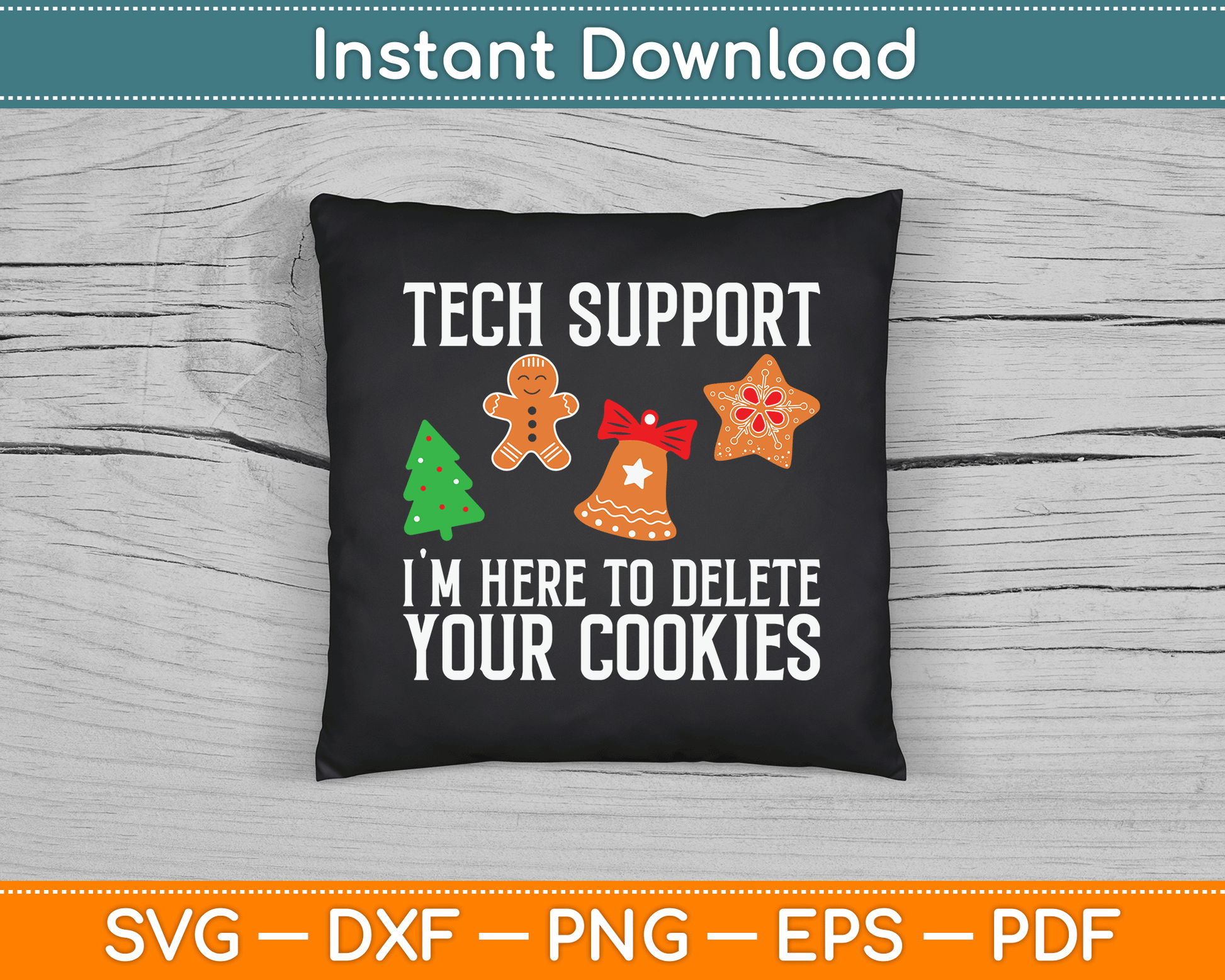 Tech Support I'm Here To Delete Your Cookies SVG Digital Cutting File