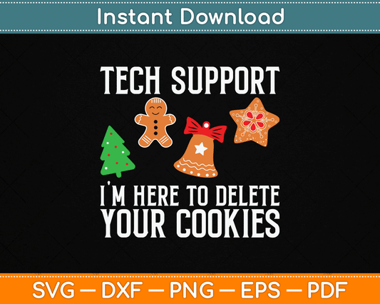 Tech Support I'm Here To Delete Your Cookies SVG Digital Cutting File