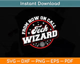 From Now On Call Me Tech Wizard Computer Repair & IT Support Svg Digital Cutting File