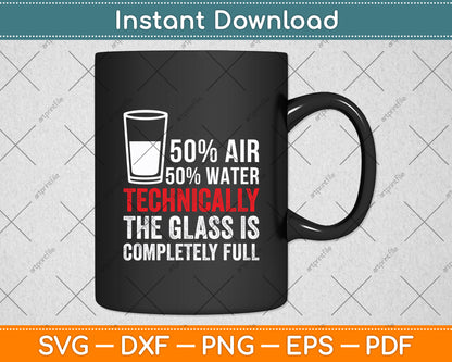 Technically The Glass Is Completely Full Svg Digital Cutting File