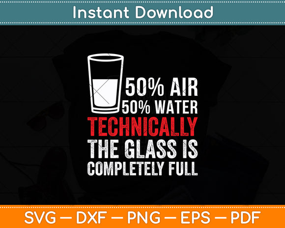 Technically The Glass Is Completely Full Svg Digital Cutting File
