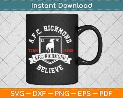 Ted Lasso AFC Richmond Believe Svg Digital Cutting File