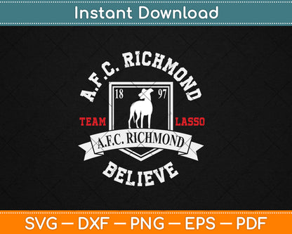 Ted Lasso AFC Richmond Believe Svg Digital Cutting File